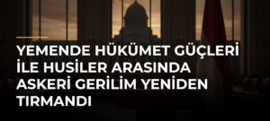 Yemende hükümet güçleri ile Husiler arasında askeri gerilim yeniden tırmandı