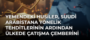 Yemendeki Husiler, Suudi Arabistana yönelik tehditlerinin ardından ülkede çatışma çemberini genişletiyor