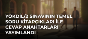 YÖKDİL/2 Sınavının Temel Soru Kitapçıkları ile Cevap Anahtarları Yayımlandı