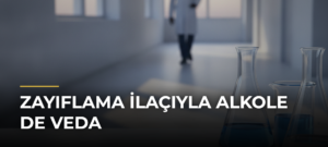 Zayıflama İlaçıyla Alkole de Veda