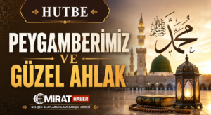PEYGAMBERİMİZ VE GÜZEL AHLAK