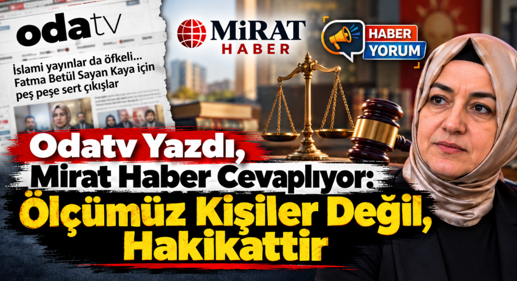 Odatv Yazdı, Mirat Haber Cevaplıyor: Ölçümüz Kişiler Değil, Hakikattir
