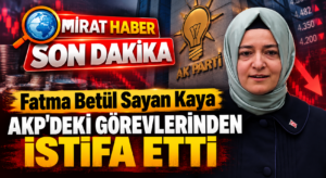 Fatma Betül Sayan Kaya AKP’deki Görevlerinden İstifa Etti