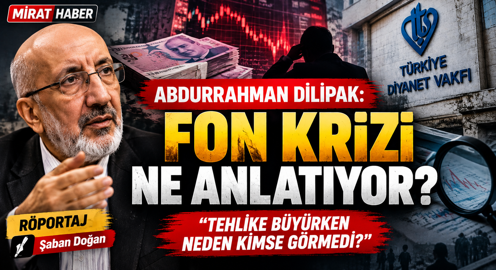 Abdurrahman Dilipak: Fon Krizi Ne Anlatıyor?