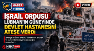 İsrail Ordusu Lübnan’ın Güneyinde Devlet Hastanesini Ateşe Verdi