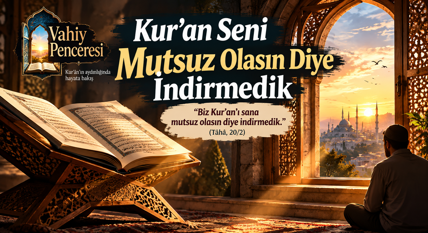 Kur’an Seni Mutsuz Olasın Diye İndirilmedi