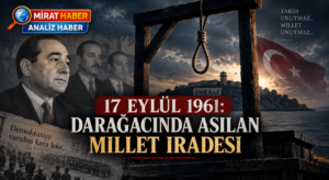 17 Eylül 1961: Darağacında Asılan Millet İradesi