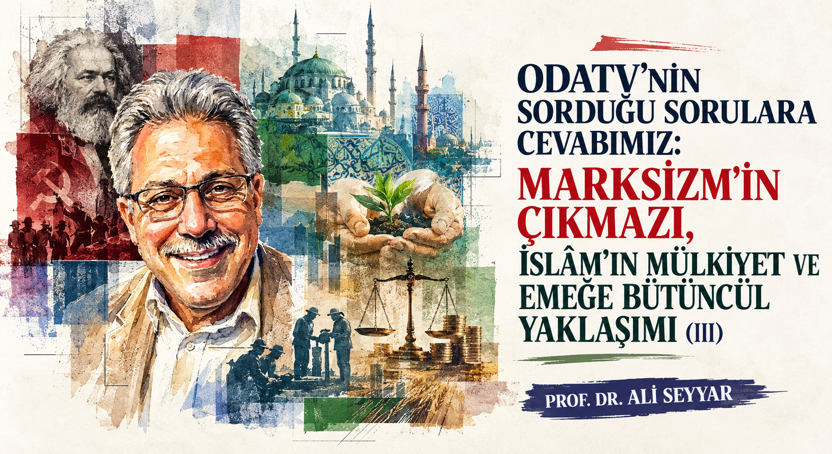 ODATV’NİN SORDUĞU SORULARA CEVABIMIZ: MARKSİZM’İN ÇIKMAZI, İSLÂM’IN MÜLKİYET VE EMEĞE BÜTÜNCÜL YAKLAŞIMI (III)