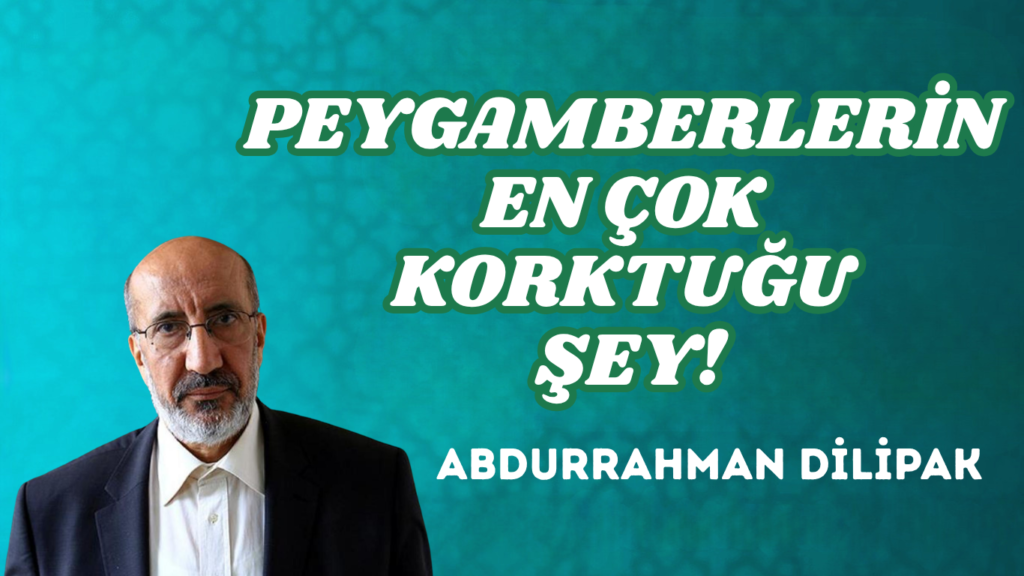 PEYGAMBERLERİN EN ÇOK KORKTUĞU ŞEY!