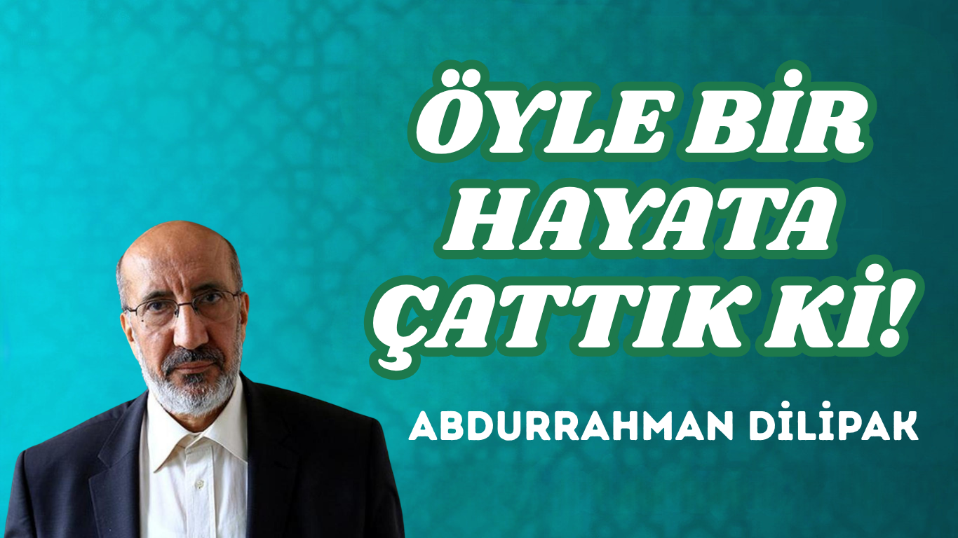 ÖYLE BİR HAYATA ÇATTIK Kİ!
