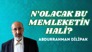 N’OLACAK BU MEMLEKETİN HALİ?   