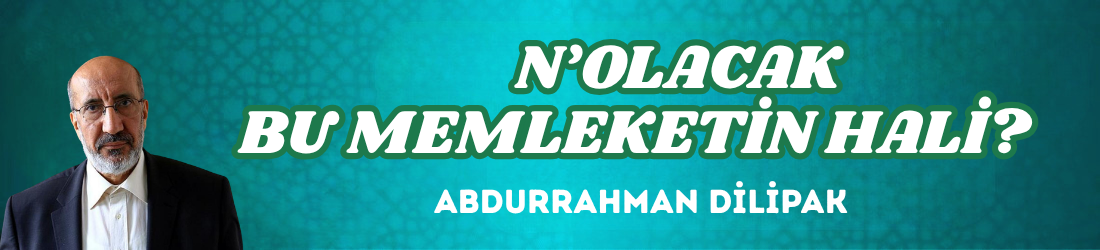 N’OLACAK BU MEMLEKETİN HALİ?   