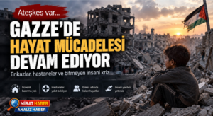 Gazze’de Ateşkesin Gölgesinde Hayat Mücadelesi