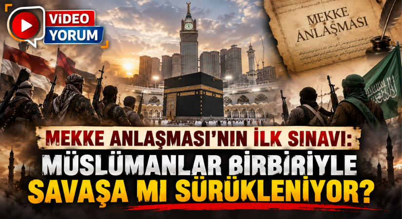 MEKKE ANLAŞMASI’NIN İLK SINAVI: MÜSLÜMANLAR BİRBİRİYLE SAVAŞA MI SÜRÜKLENİYOR?