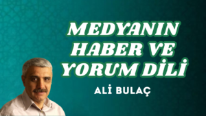 MEDYANIN HABER VE YORUM DİLİ