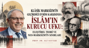 KLÂSİK MARKSİZM’İN GEÇİRDİĞİ EVRİM KARŞISINDA İSLÂM’IN KURUCU UFKU: ELEŞTİREL TEORİ VE NEO-MARKSİZM’İN SINIRLARI