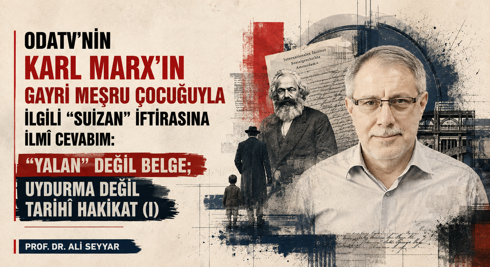 ODATV’NİN KARL MARX’IN GAYRİ MEŞRU ÇOCUĞUYLA İLGİLİ “SUİZAN” İFTİRASINA İLMÎ CEVABIM: “YALAN” DEĞİL BELGE; UYDURMA DEĞİL TARİHÎ HAKİKAT (I)