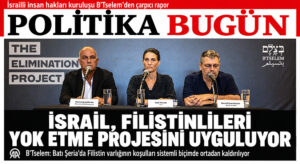 B’Tselem: İsrail, Filistinlileri Yok Etme Projesini Uyguluyor