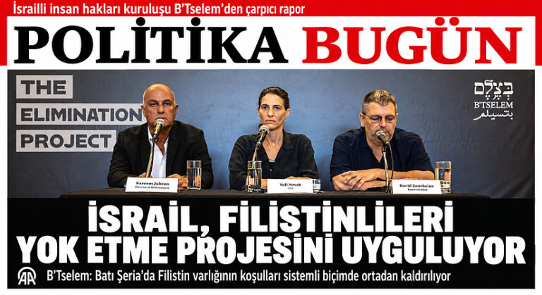 B’Tselem: İsrail, Filistinlileri Yok Etme Projesini Uyguluyor