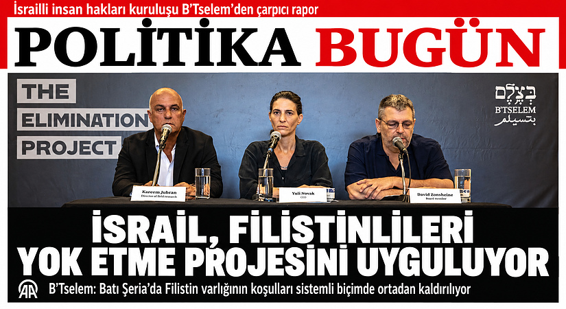 B’Tselem: İsrail, Filistinlileri Yok Etme Projesini Uyguluyor