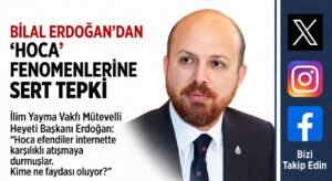 Bilal Erdoğan’dan Sosyal Medya Fenomeni Hocalara Sert Tepki