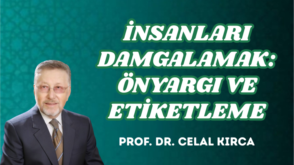 İNSANLARI DAMGALAMAK: ÖNYARGI VE ETİKETLEME