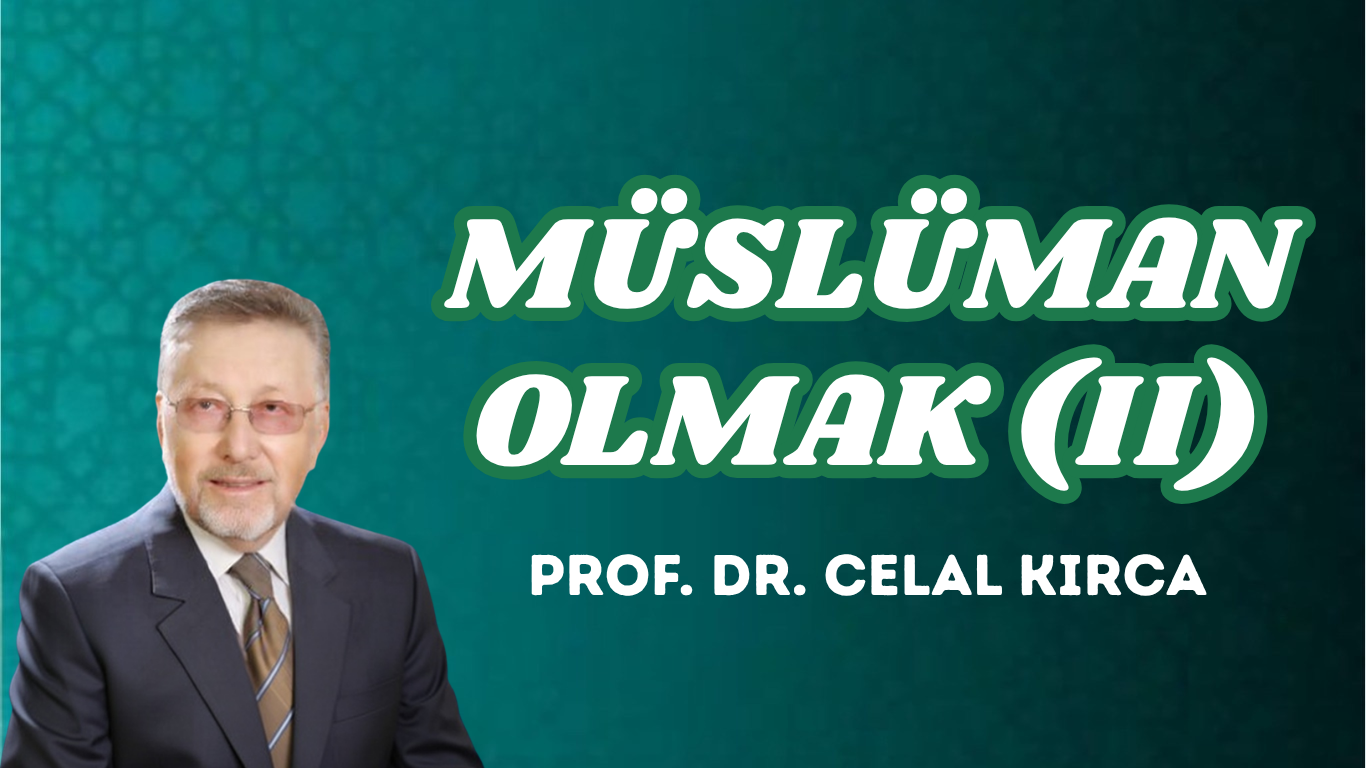 MÜSLÜMAN OLMAK (II)