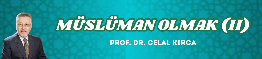 MÜSLÜMAN OLMAK (II)
