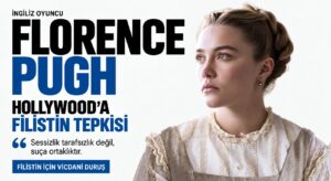 Florence Pugh’tan Hollywood’a Filistin Tepkisi