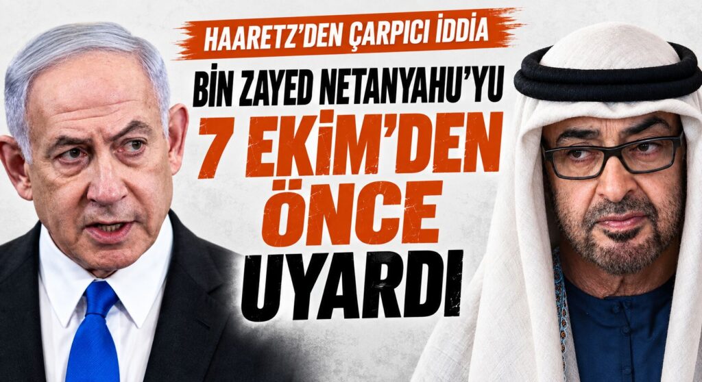 Bin Zayed, Netanyahu’yu 7 Ekim’den 10 Gün Önce Uyarmış