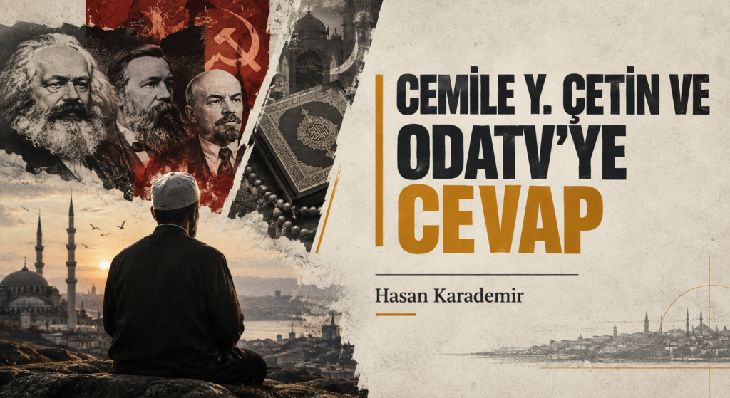 CEMİLE Y. ÇETİN VE ODATV’YE CEVAP