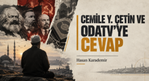CEMİLE Y. ÇETİN VE ODATV’YE CEVAP