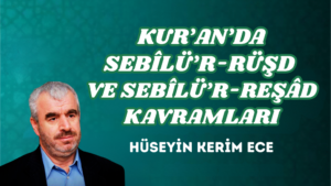 KUR’AN’DA SEBÎLÜ’R-RÜŞD ve SEBÎLÜ’R-REŞÂD KAVRAMLARI