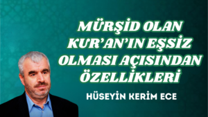 MÜRŞİD OLAN KUR’AN’IN EŞSİZ OLMASI AÇISINDAN ÖZELLİKLERİ
