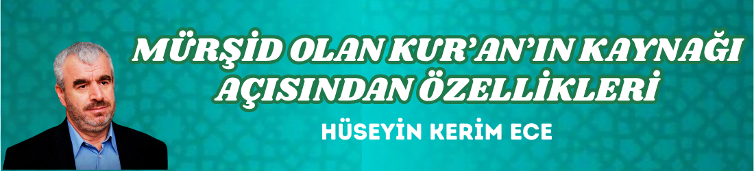 MÜRŞİD OLAN KUR’AN’IN KAYNAĞI AÇISINDAN ÖZELLİKLERİ