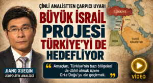Jiang Xueqin’den Büyük İsrail Uyarısı