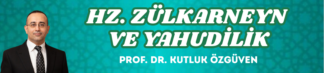 HZ. ZÜLKARNEYN VE YAHUDİLİK
