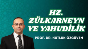 HZ. ZÜLKARNEYN VE YAHUDİLİK