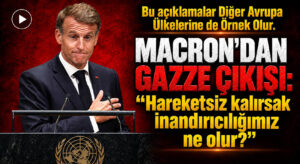 MACRON’DAN GAZZE ÇIKIŞI