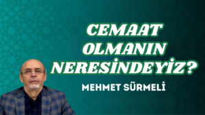 CEMAAT OLMANIN NERESİNDEYİZ?