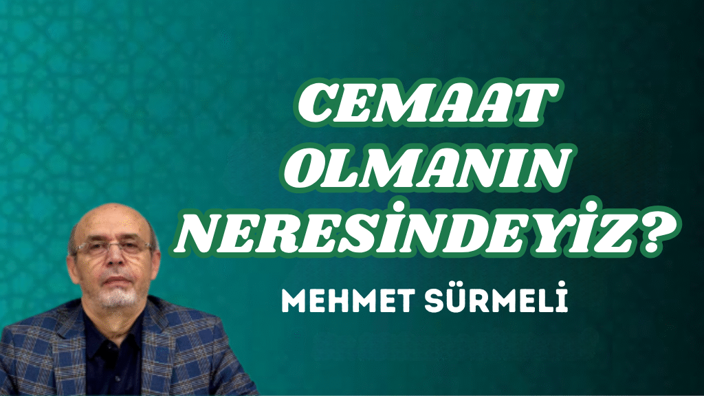 CEMAAT OLMANIN NERESİNDEYİZ?