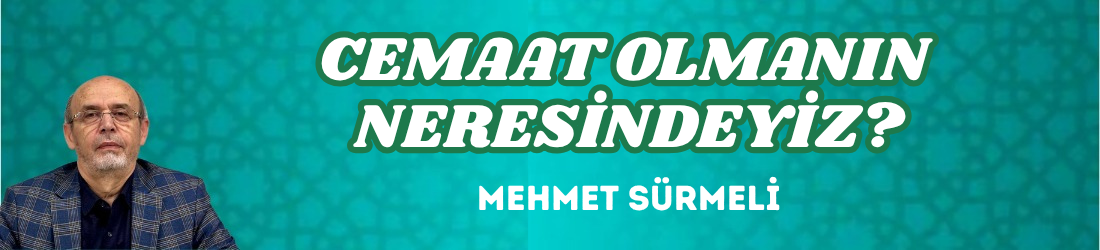CEMAAT OLMANIN NERESİNDEYİZ?