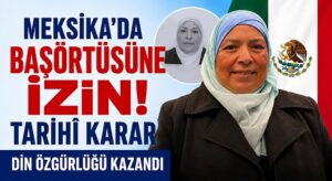 MEKSİKA’DA BAŞÖRTÜSÜ ZAFERİ