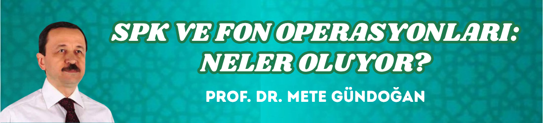 SPK VE FON OPERASYONLARI: NELER OLUYOR?
