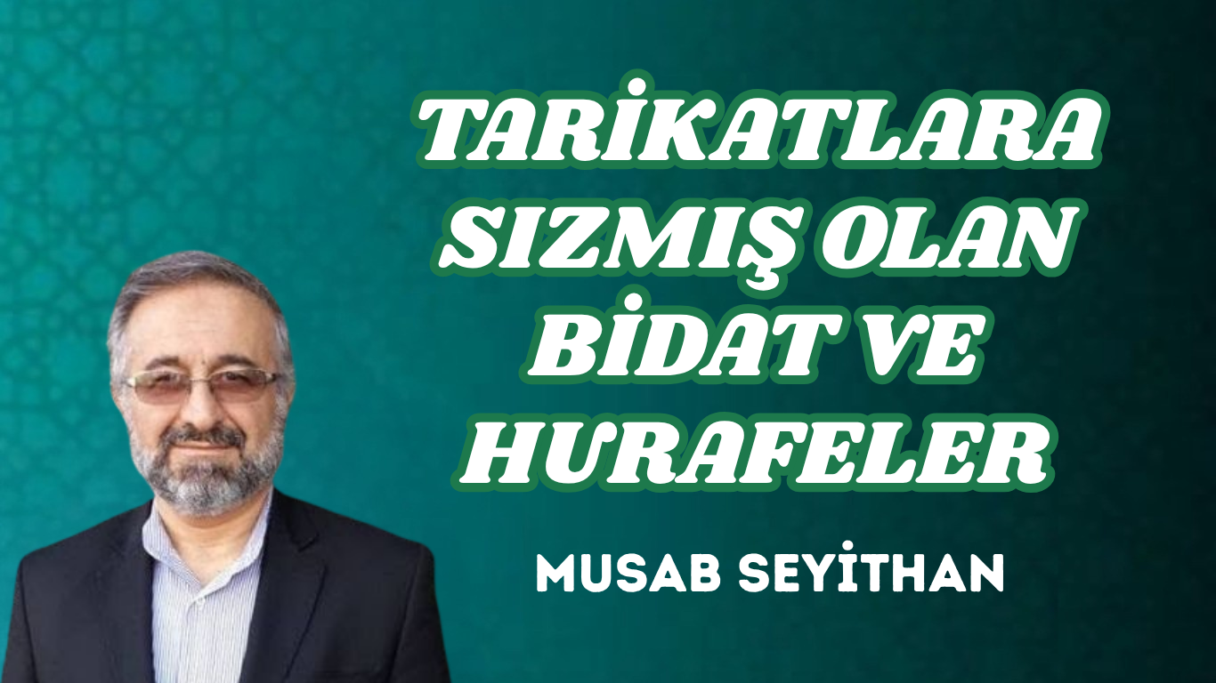 TARİKATLARA SIZMIŞ OLAN BİDAT VE HURAFELER