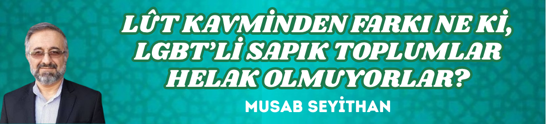 LÛT KAVMİNDEN FARKI NE Kİ, LGBT’Lİ SAPIK TOPLUMLAR HELAK OLMUYORLAR?