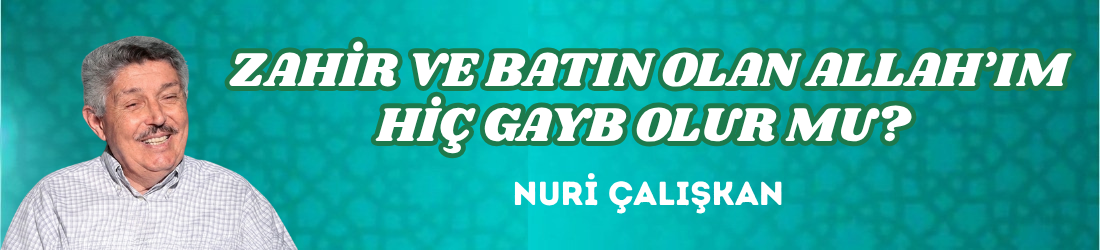 ZAHİR VE BATIN OLAN ALLAH’IM HİÇ GAYB OLUR MU? 