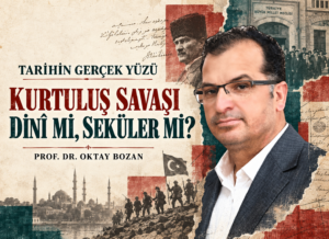 KURTULUŞ SAVAŞI; DİNÎ Mİ, SEKÜLER Mİ?