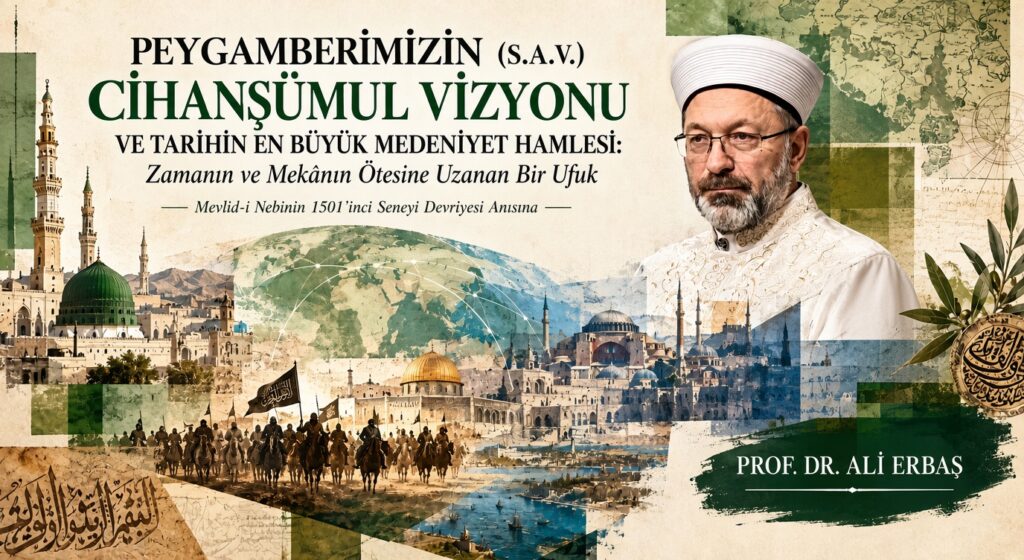 PEYGAMBERİMZİN (S.A.V.) CİHANŞÜMUL VİZYONU VE TARİHİN EN BÜYÜK MEDENİYET HAMLESİ: ZAMANIN VE MEKÂNIN ÖTESİNE UZANAN BİR UFUK