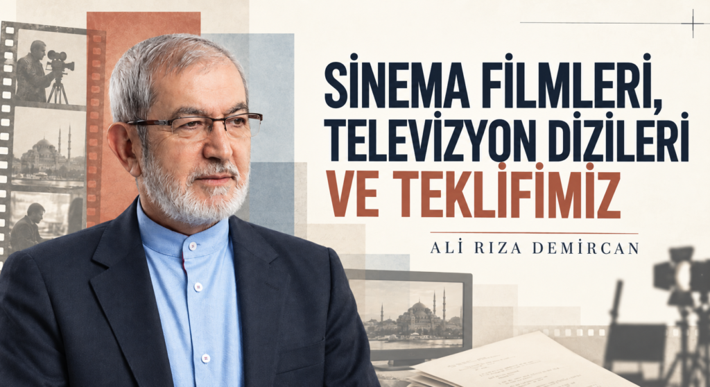 SİNEMA FİLMLERİ, TELEVİZYON DİZİLERİ VE TEKLİFİMİZ